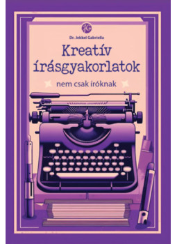 Dr. Jekkel Gabriella - Kreatív írásgyakorlatok nem csak íróknak Dr. Jekkel Gabriella - Kreatív írásgyakorlatok nem csak íróknak, null 2023 antikvár könyv