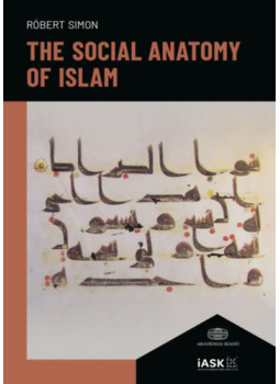 Simon Róbert - The Social Anatomy of Islam Simon Róbert - The Social Anatomy of Islam, null 2024 antikvár könyv