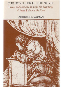 Arthur Heiserman - Novel Before the Novel, Chicago 1980 antikvár könyv