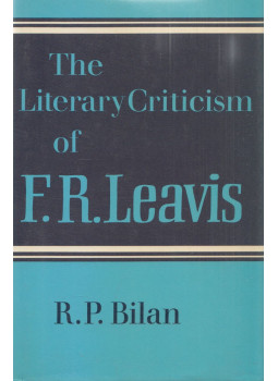 R.P. Bilan - The Literary Criticism of F.R. Leavis R.P. Bilan - The Literary Criticism of F.R. Leavis, Cambridge 1979 antikvár könyv