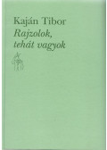 Kaján Tibor - Rajzolok, tehát vagyok