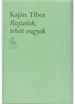 Kaján Tibor - Rajzolok, tehát vagyok Kaján Tibor - Rajzolok, tehát vagyok, Budapest 1996 antikvár könyv