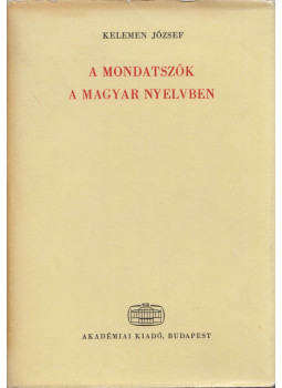 Kelemen József - Mondatszók a magyar nyelvben Kelemen József - Mondatszók a magyar nyelvben, Budapest 1970 antikvár könyv