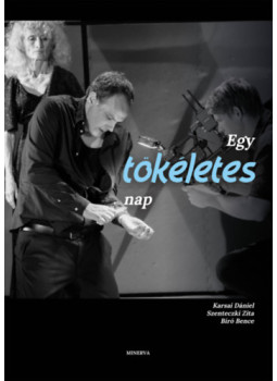 Karsai Dániel, Szenteczki Zita, Bíró Bence - Egy tökéletes nap Karsai Dániel, Szenteczki Zita, Bíró Bence - Egy tökéletes nap, null 2024 antikvár könyv