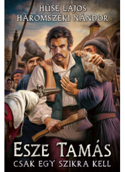Hüse Lajos, Háromszéki Nándor - Esze Tamás - Csak egy szikra kell Hüse Lajos, Háromszéki Nándor - Esze Tamás - Csak egy szikra kell, null 2024 antikvár könyv