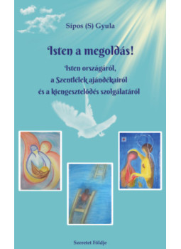 Sípos (S.) Gyula - Isten a megoldás! Sípos (S.) Gyula - Isten a megoldás!, null 2024 antikvár könyv