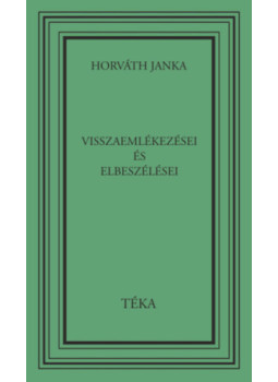 Horváth Janka - Horváth Janka visszaemlékezései és elbeszélései Horváth Janka - Horváth Janka visszaemlékezései és elbeszélései, null 2024 antikvár könyv