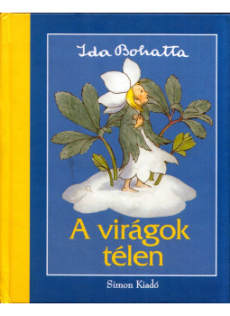 Ida Bohatta - A virágok télen Ida Bohatta - A virágok télen, Budapest 2011 antikvár könyv
