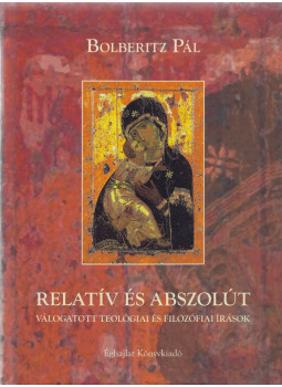 Bolberitz Pál - Relatív és abszolút (dedikált) Bolberitz Pál - Relatív és abszolút (dedikált), null 2011 antikvár könyv
