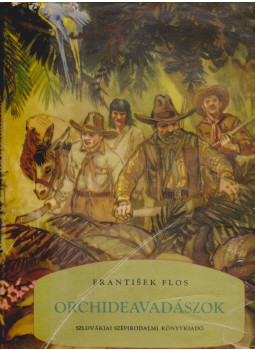 Frantisek Flos - Orchideavadászok Frantisek Flos - Orchideavadászok, Pozsony 1957 antikvár könyv