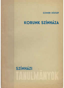 Czímer József - Korunk színháza (dedikált), Budapest 1962 antikvár könyv