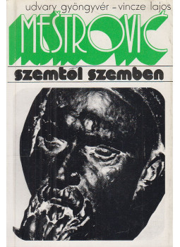 Udvary Gyöngyvér, Vincze Lajos - Ivan Mestrovic Udvary Gyöngyvér, Vincze Lajos - Ivan Mestrovic, Budapest 1975 antikvár könyv