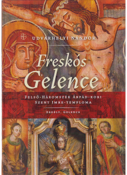 Udvarhelyi Nándor - Freskós Gelence Udvarhelyi Nándor - Freskós Gelence, Budapest 2015 antikvár könyv
