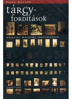 Fejős Zoltán - Tárgyfordítások Fejős Zoltán - Tárgyfordítások, null 2003 antikvár könyv