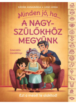 Láng Anna, Kádár Annamária - Minden jó, ha a nagyszülőkhöz megyünk! Láng Anna, Kádár Annamária - Minden jó, ha a nagyszülőkhöz megyünk!, null 2024 antikvár könyv