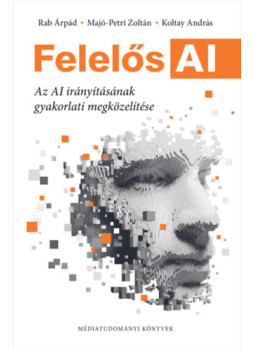 Rab Árpád, Majó-Petri Zoltán, Koltay András - Felelős AI Rab Árpád, Majó-Petri Zoltán, Koltay András - Felelős AI, null 2024 antikvár könyv