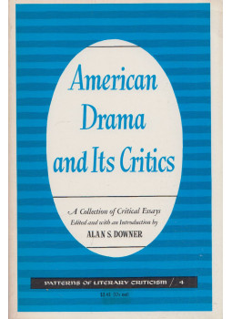 Alan S. Downer - American Drama and Its Critics: A Collection of Critical Essays, Chicago 1965 antikvár könyv