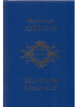 Asturias, Miguel Ángel - Az a félvér nőszemély Asturias, Miguel Ángel - Az a félvér nőszemély, Budapest 2011 antikvár könyv