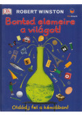 Robert Winston - Bontsd elemeire a világot!