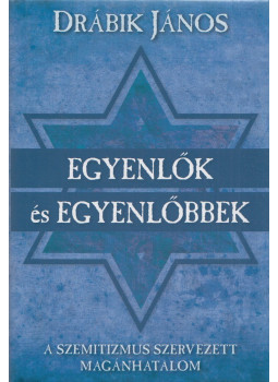 Drábik János - Egyenlők és egyenlőbbek (dedikált) Drábik János - Egyenlők és egyenlőbbek (dedikált), Budapest 2014 antikvár könyv