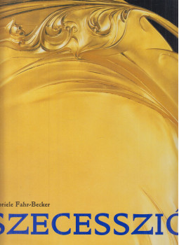 Gabriele Fahr-Becker - Szecesszió Gabriele Fahr-Becker - Szecesszió, Budapest 2004 antikvár könyv