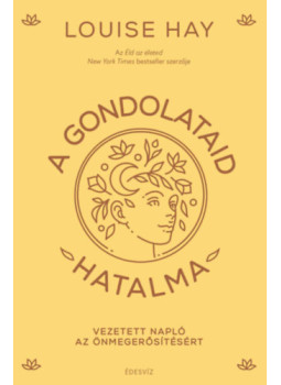 Louise Hay - A gondolataid hatalma Louise Hay - A gondolataid hatalma, null 2024 antikvár könyv