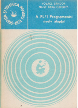 Kovács Sándor, Nagy Baka György - A PL/1 Programozási nyelv alapjai Kovács Sándor, Nagy Baka György - A PL/1 Programozási nyelv alapjai, Bukarest 1983 antikvár könyv