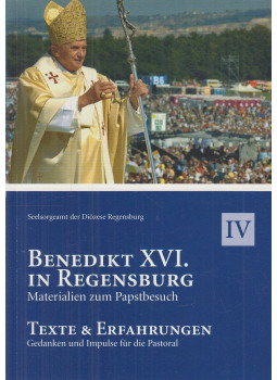 Horoba, Hagen, Dr. Markus Hundeck, Dr. Andreas Jobst, Dr. Thomas Rigl - Benedikt XVI. in Regensburg - Materialien zum Papstbesuch IV., Regensburg 2006 antikvár könyv