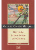 Gabriel García Márquez - Die Liebe in den Zeiten der Cholera