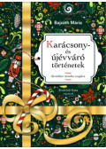 BAJZÁTH MÁRIA - Karácsony- és újévváró történetek
