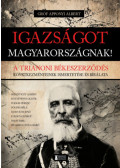 Gróf Apponyi Albert - Igazságot Magyarországnak!