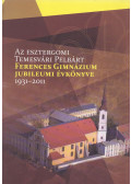 P. Radics Dávid - Az esztergomi Temesvári Pelbárt Ferences Gimnázium jubileumi évkönyve  1931-2001
