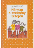 G. Szabó Judit - Hárman a szekrény tetején