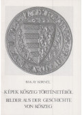 Bakay Kornél - Képek Kőszeg történetéből / Bilder aus der Geschichte von Kőszeg