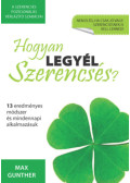 Max Gunther - Hogyan legyél szerencsés?