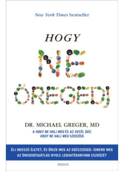 Michael Greger - Hogy ne öregedj Michael Greger - Hogy ne öregedj, null 2024 antikvár könyv