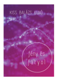 Kiss Balázs Kunó - Fény és fátyol