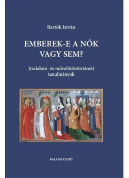 Bartók István - Emberek-e a nők vagy sem? Bartók István - Emberek-e a nők vagy sem?, null 2024 antikvár könyv