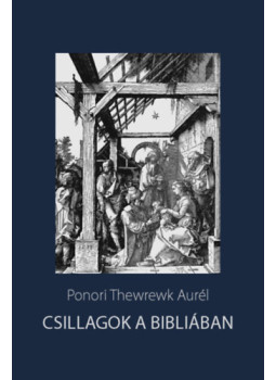 Ponori Thewrewk Aurél - Csillagok a bibliában Ponori Thewrewk Aurél - Csillagok a bibliában, null 2024 antikvár könyv