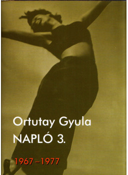 Ortutay Gyula - Napló 3. Ortutay Gyula - Napló 3., Pécs 2010 antikvár könyv