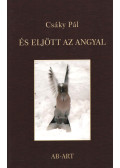 Csáky Pál - És eljött az angyal
