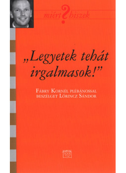 Lőrincz Sándor - ,,Legyetek tehát irgalmasok!", Budapest 2012 antikvár könyv