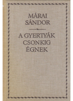 Márai Sándor - A gyertyák csonkig égnek Márai Sándor - A gyertyák csonkig égnek, Budapest 1990 antikvár könyv