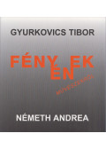 Németh Andrea,Gyurkovics Tibor - Fényének művészekről (dedikált)