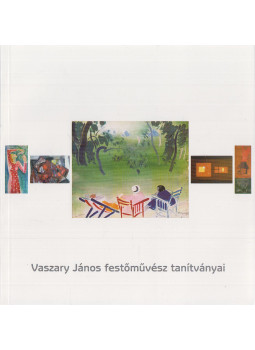 Géger Melinda - Vaszary János festőművész tanítványai, Kaposvár 2007 antikvár könyv