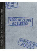 Golenya Ágnes Éva - Vedd kezedbe az életed!
