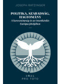 Joseph Ratzinger - Politika, szabadság, hagyomány