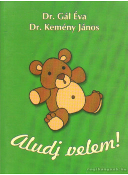 Kemény János, Gál Éva - Aludj velem! Kemény János, Gál Éva - Aludj velem!, Budapest 2007 antikvár könyv