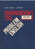 Thomas, Helen,Illés Éva - Workbook to Problem English