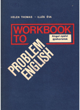 Thomas, Helen, Illés Éva - Workbook to Problem English Thomas, Helen, Illés Éva - Workbook to Problem English, Budapest 1987 antikvár könyv